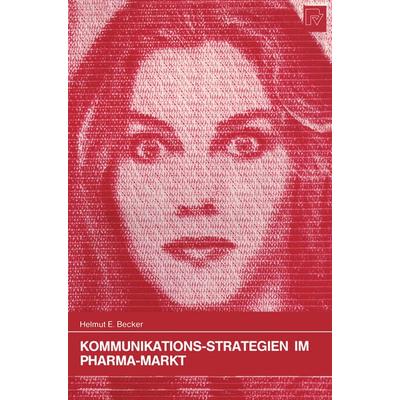 Kommunikations-Strategien im Pharma-Markt, Taschenbuch von Helmut E. Becker, Physica, 978-3-7908-0621-2
