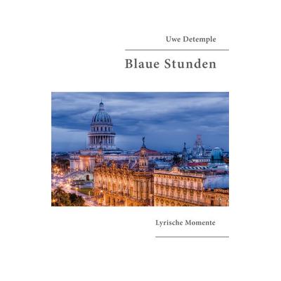 Blaue Stunden, Taschenbuch von Uwe Detemple, BoD – Books on Demand, 978-3-7347-5236-0