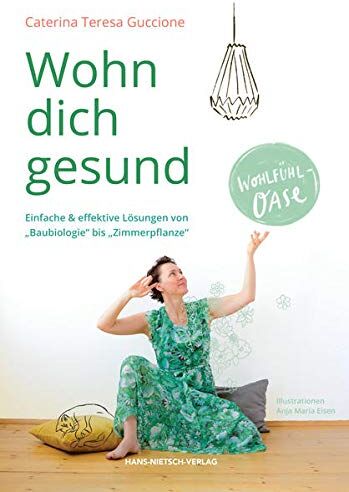 Guccione, Caterina Teresa - Wohn dich gesund: Einfache & effektive Lösungen von Baubiologie bis Zimmerpflanze - Preis vom 17.10.2026 19:25:27 h