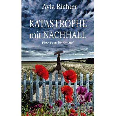 Katastrophe mit Nachhall, Taschenbuch von Ayla Richter, BoD – Books on Demand, 978-3-7568-3814-1