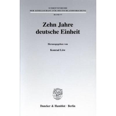 Zehn Jahre deutsche Einheit., Taschenbuch von Konrad Löw, Duncker & Humblot, 978-3-428-10459-8