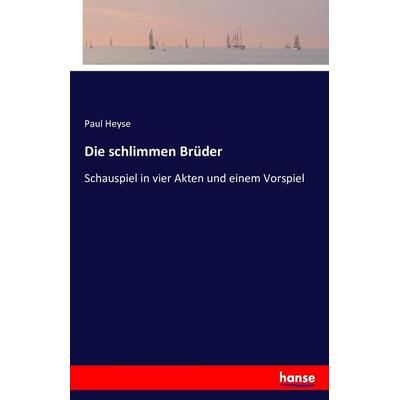 Die schlimmen Brüder, Taschenbuch von Paul Heyse, Hansebooks, 978-3-7433-5165-3