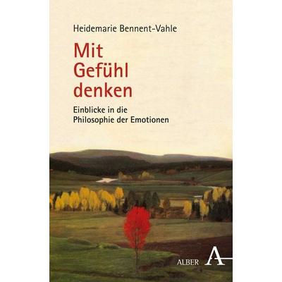 Mit Gefühl denken, Taschenbuch von Heidemarie Bennent-Vahle, Verlag Karl Alber, 978-3-495-48620-7