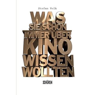 Was Sie schon immer über Kino wissen wollten ..., Taschenbuch von Stefan Volk, Schüren Verlag GmbH, 978-3-7410-0437-7