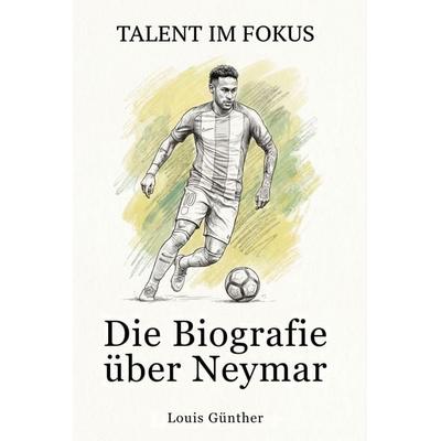 Die Biografie über Neymar, Taschenbuch von Louis Günther, Elian, 978-3-696-40071-2