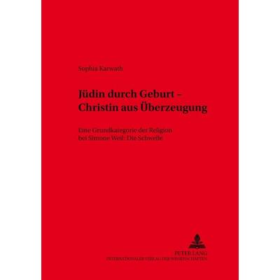 Jüdin durch Geburt – Christin aus Überzeugung, Taschenbuch von Sophia Karwath, Peter Lang GmbH, Internationaler Verlag der Wissenschaften,