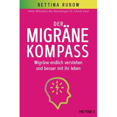 Der Migräne-Kompass, Taschenbuch von Bettina Rubow, Heyne, 978-3-453-60567-1