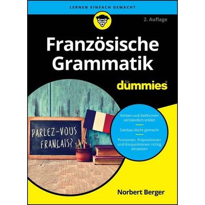 Französische Grammatik für Dummies, Taschenbuch von Norbert Berger, Wiley-VCH, 978-3-527-72316-4