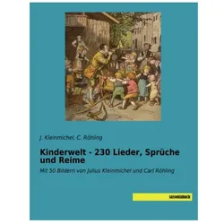 Kinderwelt - 230 Lieder, Sprüche und Reime, Kinderbücher von J Kleinmichel, C Röhling