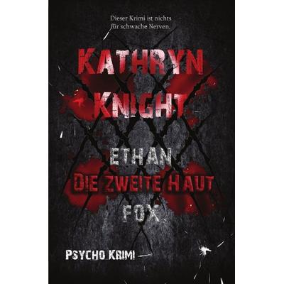 Die zweite Haut (Psycho Krimi), Taschenbuch von Kathryn Knight, Epubli, 978-3-7467-8760-2