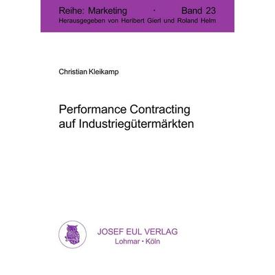 Performance Contracting auf Industriegütermärkten, Taschenbuch von Christian Kleikamp, Eul, J, 978-3-89936-035-6