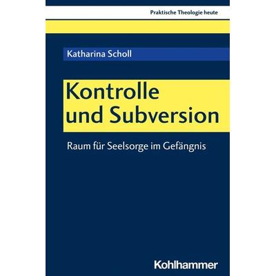 Kontrolle und Subversion, Taschenbuch von Katharina Scholl, Kohlhammer, 978-3-17-043146-1