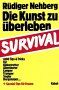 Rüdiger Nehberg - Die Kunst zu überleben. Survival - Preis vom 30.09.2026 22:30:23 h