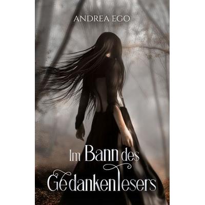 Im Bann des Gedankenlesers, Taschenbuch von Andrea Ego, Tolino media, 978-3-7579-0412-8
