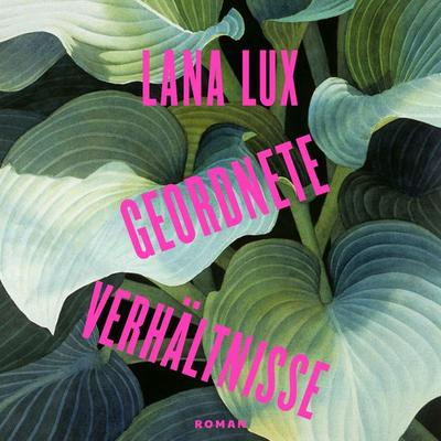 Geordnete Verhältnisse - Lana Lux, CD, 9783863526481