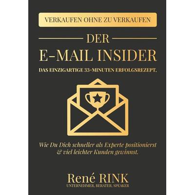 Der E-Mail Insider, Gebundene Ausgabe von René Rink, BoD – Books on Demand, 978-3-7460-2431-8