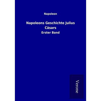 Napoleons Geschichte Julius Cäsars, Taschenbuch von Napoleon, BoD - Books on Demand