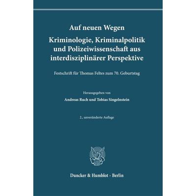 Auf neuen Wegen. Kriminologie, Kriminalpolitik und Polizeiwissenschaft aus interdisziplinärer Perspektive, Gebundene Ausgabe von , Duncker & Humblot,