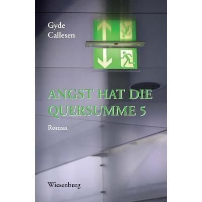 Angst Hat die Quersumme 5, Taschenbuch von Gyde Callesen, Wiesenburg, 978-3-943528-87-9