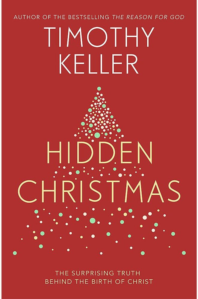 Hodder & Stoughton Hidden Christmas: The Surprising Truth behind the Birth of Christ by Timothy Keller