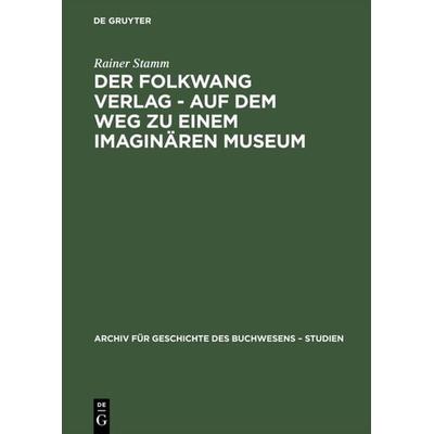 Der Folkwang Verlag - Auf dem Weg zu einem imaginären Museum, Gebundene Ausgabe von Rainer Stamm, De Gruyter, 978-3-598-24901-3