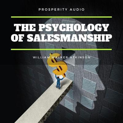 The Psychology of Salesmanship - William Walker Atkinson, Audio, 9782291064275