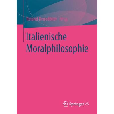 Italienische Moralphilosophie, Taschenbuch von , Springer Fachmedien Wiesbaden GmbH, 978-3-658-10318-7
