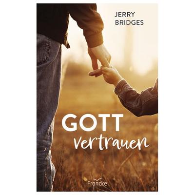 Gott vertrauen, Taschenbuch von Jerry Bridges, Francke-Buch, 978-3-96362-396-7
