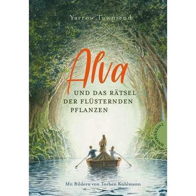 Alva und das Rätsel der flüsternden Pflanzen, Gebundene Ausgabe von Yarrow Townsend, Thienemann in der Thienemann-Esslinger Verlag GmbH