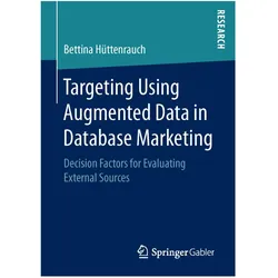 Targeting Using Augmented Data in Database Marketing, Fachbücher von Bettina Hüttenrauch