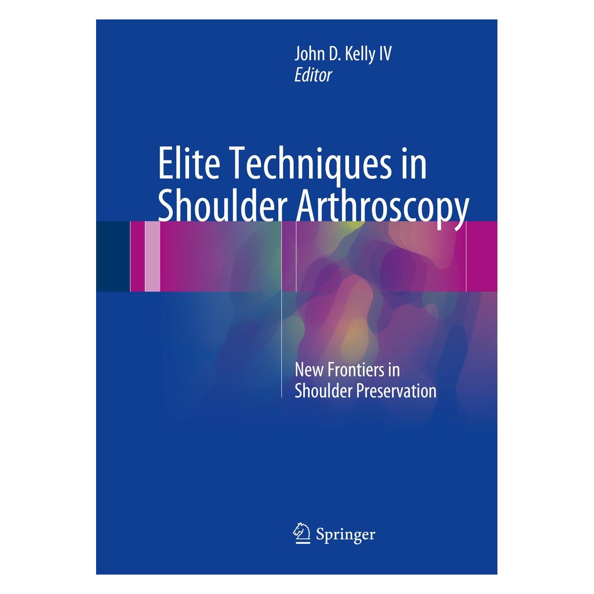 Springer Elite Techniques in Shoulder Arthroscop (Englisch, Hardcover, John D. Kelly IV) (9783319251011)