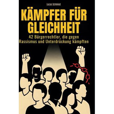 Kämpfer für Gleichheit, Gebundene Ausgabe von Lucas Schmied, BoD - Books on Demand, 978-3-695-35164-0