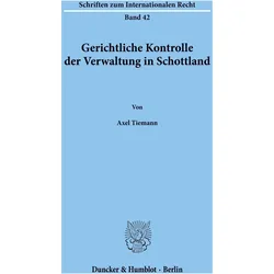 Gerichtliche Kontrolle der Verwaltung in Schottland., Fachbücher von Axel Tiemann