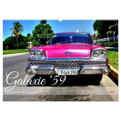 Galaxie '59 - Ein Spitzenmodell von Ford (Wandkalender 2027 DIN A2 quer), CALVENDO Monatskalender