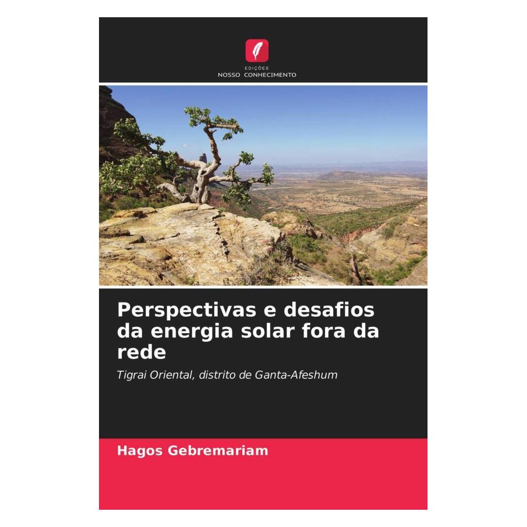 Edicoes Nosso Conhecimento Perspectivas e desafios da energia solar fora da rede (Softcover, Hagos Gebremariam) (56178109)