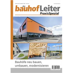 bauhofLeiter-PraxisSpezial: Bauhfe neu bauen, umbauen, modernisieren, Fachbücher von Forum Verlag Herkert GmbH