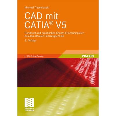CAD mit CATIA® V5, Taschenbuch von Michael Trzesniowski, Vieweg & Teubner, 978-3-8348-1376-3