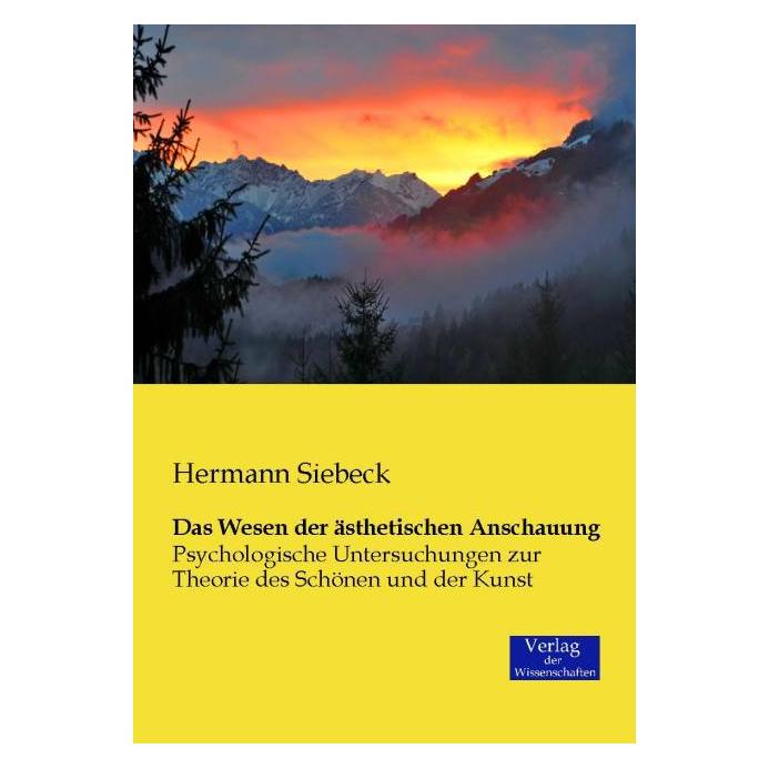 Verlag der Wissenschaften Das Wesen der ästhetischen Anschauung (Deutsch, Softcover, Hermann Siebeck) (55561657)