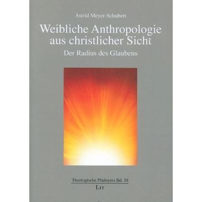 Weibliche Anthropologie aus christlicher Sicht, Taschenbuch von Astrid Meyer-Schubert, Lit Verlag, 978-3-643-51113-3