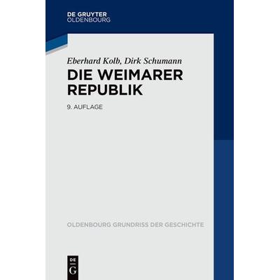 Die Weimarer Republik, Taschenbuch von Eberhard Kolb,Dirk Schumann, De Gruyter Oldenbourg, 978-3-11-079510-3