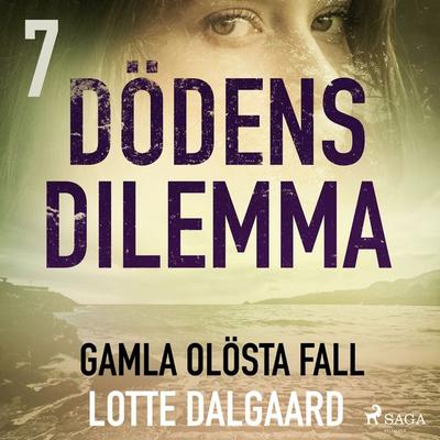 Dödens dilemma 7 - Gamla olösta fall - Lotte Dalgaard, Audio, 9788726456264