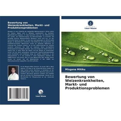 Bewertung von Weizenkrankheiten, Markt- und Produktionsproblemen, Taschenbuch von Misgana Mitiku, Verlag Unser Wissen, 978-620-7-53717-4
