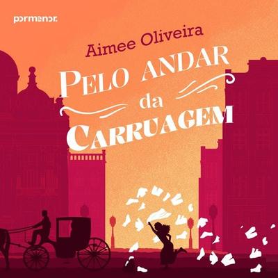 Pelo andar da carruagem - Aimee Oliveira, Audio, 9786560578715