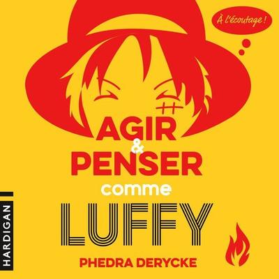 Agir et penser comme Luffy - Phedra Derycke, Audio, 9782374346120