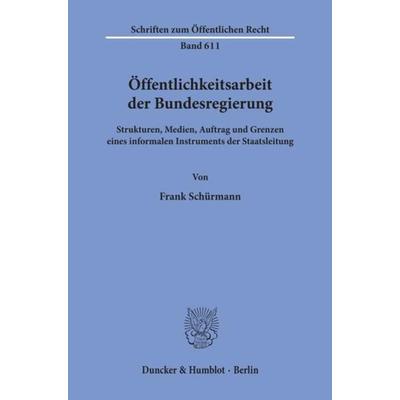 Öffentlichkeitsarbeit der Bundesregierung., Taschenbuch von Frank Schürmann, Duncker & Humblot, 978-3-428-07325-2
