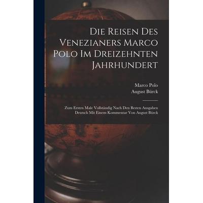 Die Reisen des Venezianers Marco Polo im dreizehnten Jahrhundert, Taschenbuch von Marco Polo,August Bürck, Legare Street Press, 978-1-01-570245-5