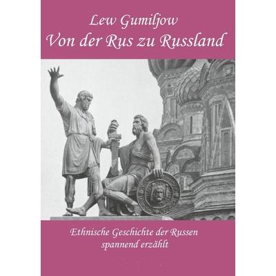 Von der Rus zu Russland, Taschenbuch von Lew Gumiljow, Epubli, 978-3-86582-214-7