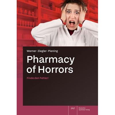 Pharmacy of Horrors, Taschenbuch von Sabine Werner,Andreas S. Ziegler,Antje Piening, Deutscher Apotheker Verlag, 978-3-7692-8587-1