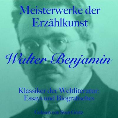 Walter Benjamin: Meisterwerke der Erzählkunst - Walter Benjamin, Audio, 9783754523056