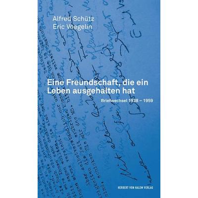 Eine Freundschaft, die ein Leben ausgehalten hat, Taschenbuch von Alfred Schütz,Eric Voegelin, Herbert von Halem Verlag, 978-3-7445-1952-6
